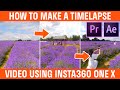 How To Make A Timelapse Video Insta360 ONE X Tutorial