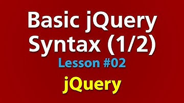 Understand the Basic Syntax of JQuery - Part One of Two  (Lesson #02)