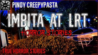 Imbita at LRT Horror Stories | Tagalog Horror Stories | Pinoy Creepypasta