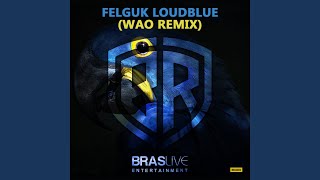 Loudblue (Wao Remix)