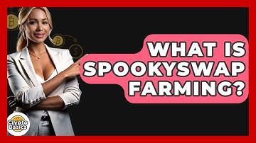 What Is SpookySwap Farming? - CryptoBasics360.com