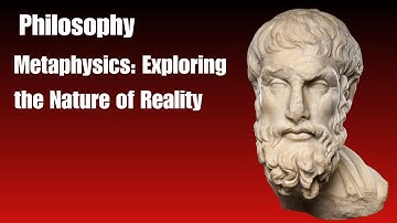 Metaphysics: Exploring the Nature of Reality