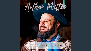 Video thumbnail of "Arthur Mattos - Porque Deus Fez a Lua"