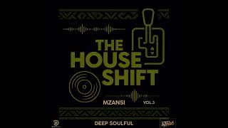 Mzansi Deep House 2025 Vol3 The House Shift dj Antonius
