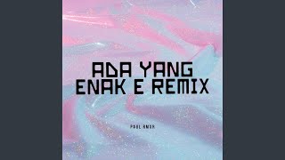 Download lagu ADA YANG ENAK E REMIX