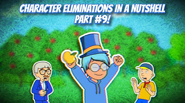 CHARACTER ELIMINATIONS IN A NUTSHELL PART #9!