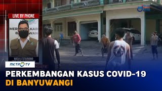 Perkembangan Kasus Covid-19 di Banyuwangi