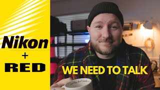 We Need To Talk - NIKON ACQUIRES RED!