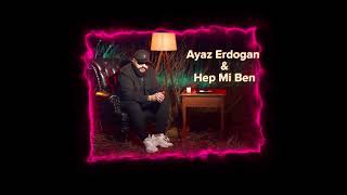 Ayaz Erdogan - Hep mi ben 2022 HD clip