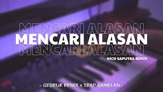 DJ Gedruk MENCARI ALASAN x Trap Gamelan (Nico Saputra Remix) Resimi