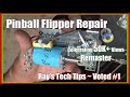 Ray's PINBALL Tech Tips ~ FLIPPER REPAIR ~ Remastered