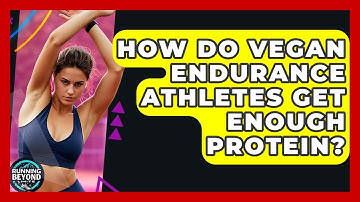 How Do Vegan Endurance Athletes Get Enough Protein? - Running Beyond Limits