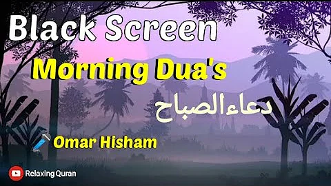Ruqyah | Black Screen | Morning Duas | Omar Hisham | Be Heaven | Protection | Relaxation