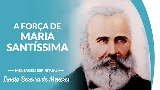 Dr. Bezerra de Menezes (Espírito) destaca a força de Maria Santíssima