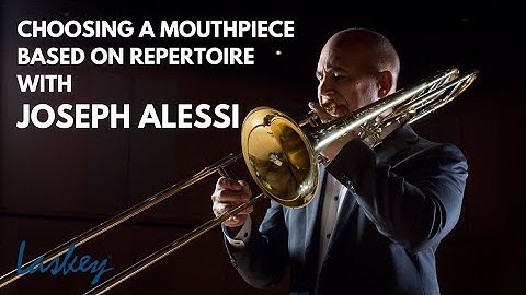 Choosing a Mouthpiece Based on Repertoire with Joseph Alessi