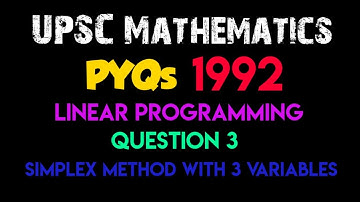 Linear Programming | Question 3 - Simplex Method | UPSC PYQ 1992
