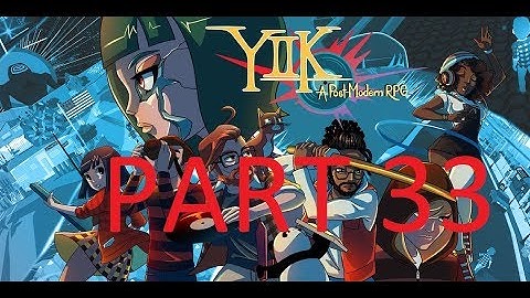 YIIK A Postmodern RPG Part 33