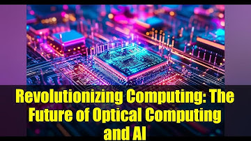 Revolutionizing Computing: The Future of Optical Computing and AI