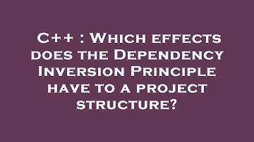C++ : Which effects does the Dependency Inversion Principle have to a project structure?