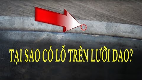 TẠI SAO TRÊN LƯỠI DAO CÓ LỖ VÀ CÁI KẾT?