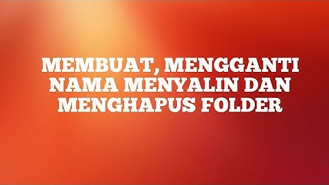 kelas 7: cara Membuat, mengganti nama, menyalin dan menghapus Folder