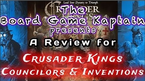 Crusader Kings Councilors & Inventions Review