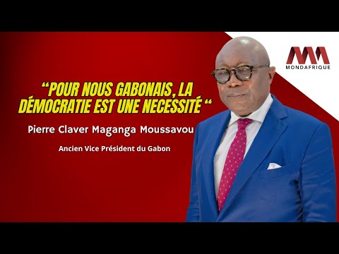 Pierre Claver Maganga Moussavou " Pour nous Gabonais, la démocratie est une nécessité".