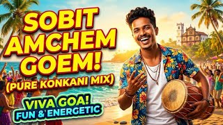 Sobit Amchem Goem! (Pure Goan Konkani Mix) | Fun &amp; Energetic Pop 2026