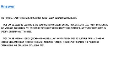 Which two of these statements are true about using tags in QuickBooks Online?