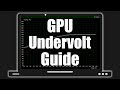 GPU Undervolting Guide for Laptops!