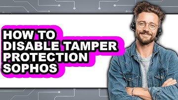 How to Disable Tamper Protection Sophos - Full Guide