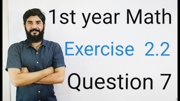 11 Class Math Exercise 2.2 Question 7 | 1st Year Math Exercise 2.2 Question 7 | Muhammad Hilal