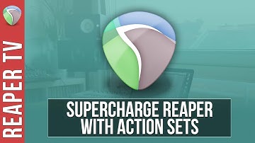 Supercharge Reaper with Custom Action Sets - Tutorial