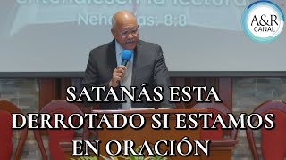 El Diablo No Nos puede Derrotar si estamos en Oración  Pastor Andrés Portes, A&R Canal