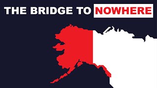 Alaska's $500,000,000 Bridge to Nowhere