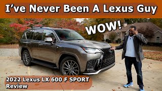 I've Never Been A Lexus Guy, But WOW! - 2022 Lexus LX 600 F SPORT Review