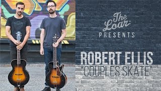 The Loar Presents: Robert Ellis - Couples Skate (Live Performance)