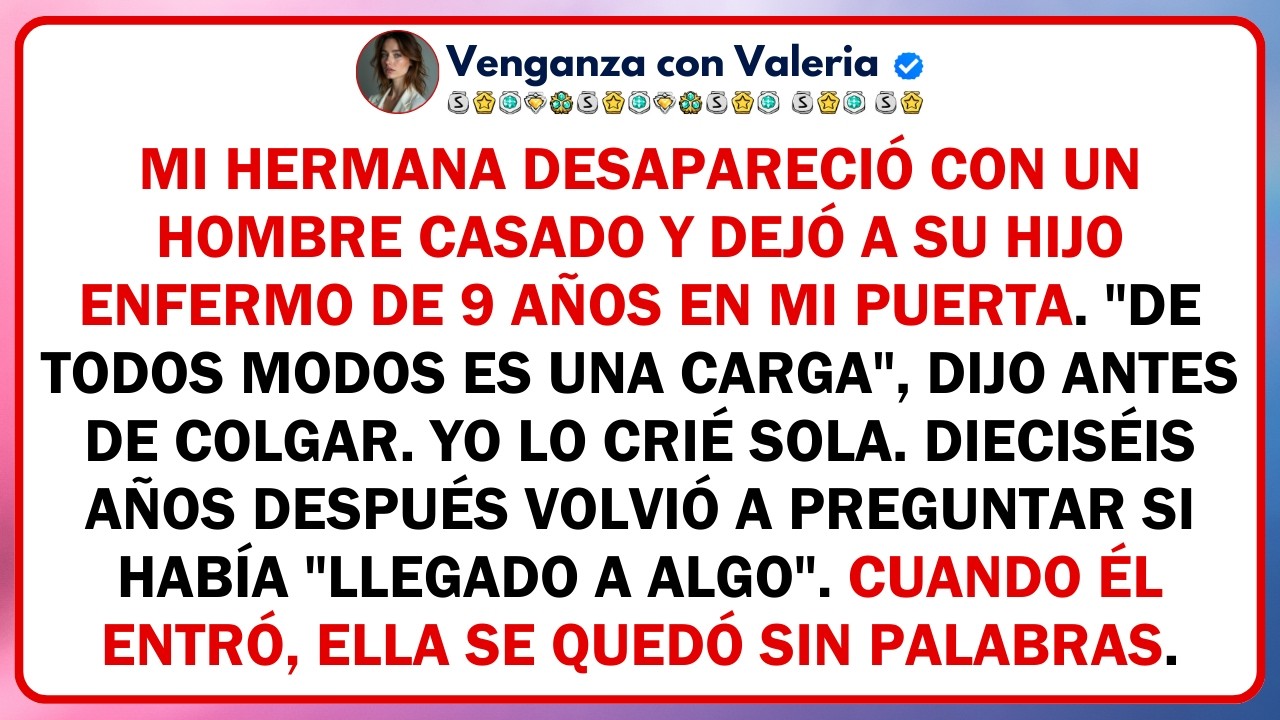 Mi hermana desapareció con un hombre casado y dejó a su hijo enfermo de 9 años en mi puerta. 