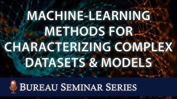 Novel Machine Learning Methods for Characterizing Complex Datasets and Models