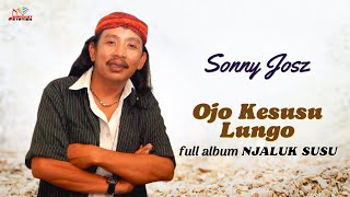 Sonny Josz - Ojok Kesusu Lungo