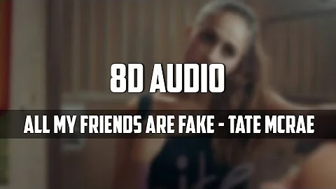 Tate McRae - All my friends are fake (8D AUDIO)