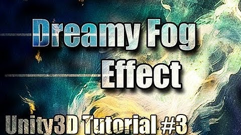 Unity Tutorial #3 [ Dreamy Fog Effect ]