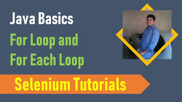 20. Java Basics for Selenium - Java For Loops and For-Each Loops
