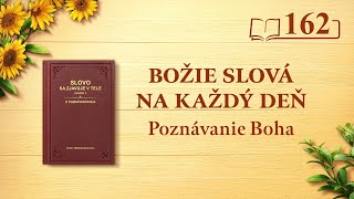 Božie slová na každý deň: Poznávanie Boha | Úryvok 162