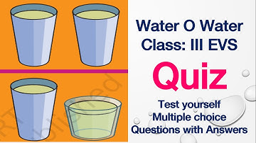 Quiz(Test yourself)-Water O Water-Class 3-EVS-NCERT-CBSE-Multiple Choice Questions