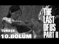 CEVAPLAR İÇİN HASTANEYE YOLCULUK | The Last of Us Part II Türkçe 10. Bölüm