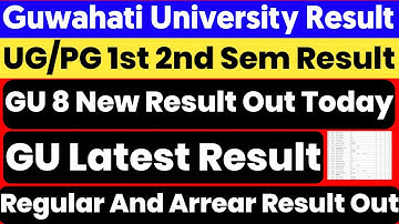 Guwahati University UG PG 1st 2nd 4th Sem Result Out | Regular And Arrear Result | MA M.SC M.COM 😱