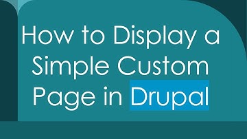 How to Display a Simple Custom Page in Drupal