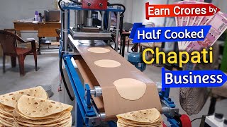 How to Earn Crores by Roti Business | Half Cooked Chapati Business