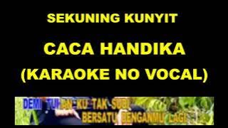SEKUNING KUNYIT - CACA HANDIKA (KARAOKE NO VOCAL)